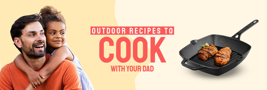 Outdoor Recipes to Cook with your Dad