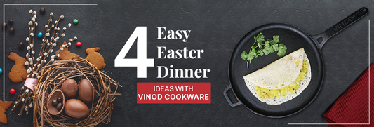 4 Easy Easter Dinner Ideas with Vinod Cookware