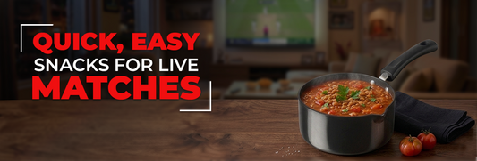 QUICK, EASY SNACKS FOR LIVE MATCHES
